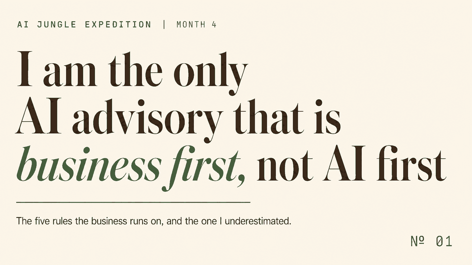 Editorial cover reading I am the only AI advisory that is business first, not AI first, month 4