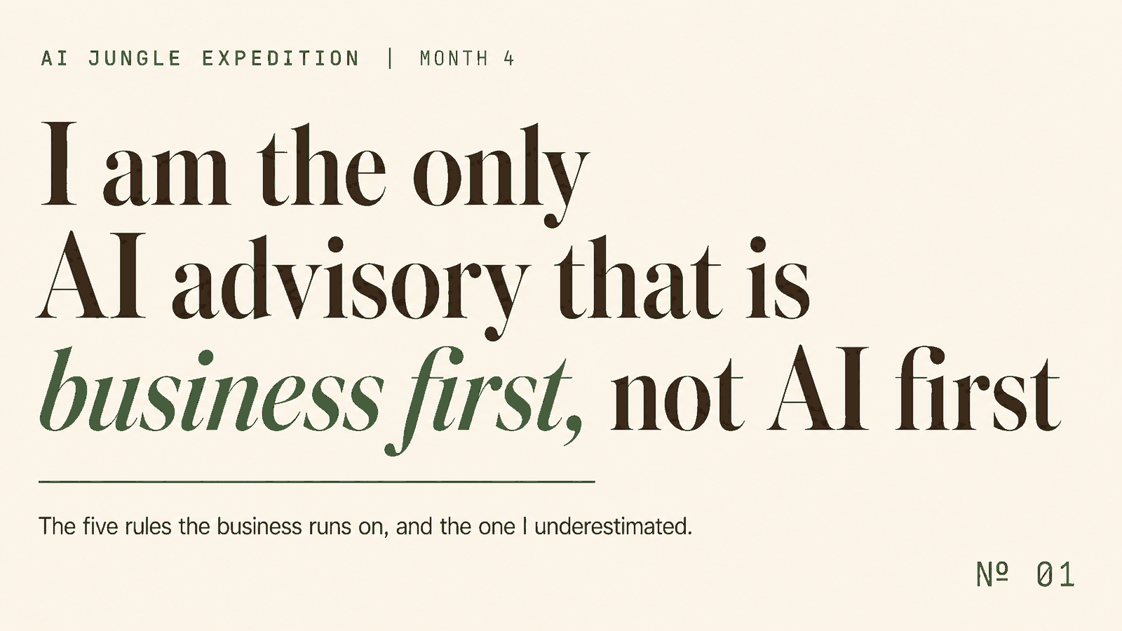 Editorial cover reading I am the only AI advisory that is business first, not AI first, month 4